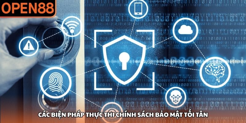 Các biện pháp thực thi chính sách bảo mật tối tân Chính sách bảo mật OPEN88