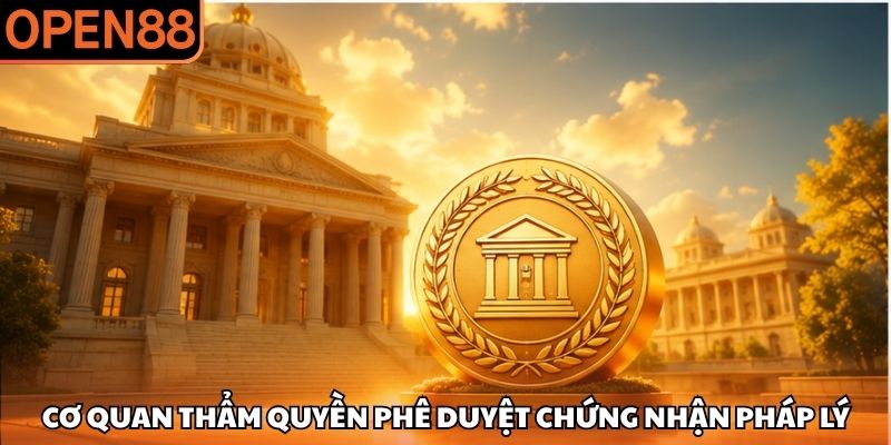 Cơ quan thẩm quyền phê duyệt chứng nhận pháp lý Giấy phép hoạt động OPEN88