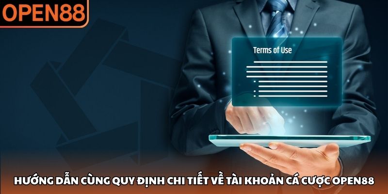 Hướng dẫn cùng quy định chi tiết về tài khoản cá cược OPEN88 Điều khoản điều kiện OPEN88