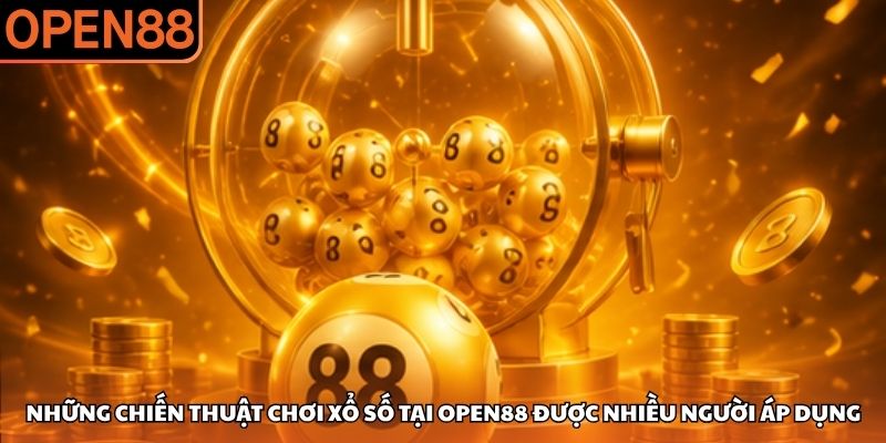 Những chiến thuật chơi xổ số tại OPEN88 được nhiều người áp dụng Xổ số OPEN88