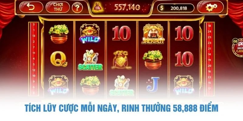 Tích lũy cược mỗi ngày, rinh thưởng 58,888 điểm nổ hũ thần tài